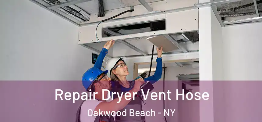 Repair Dryer Vent Hose Oakwood Beach - NY