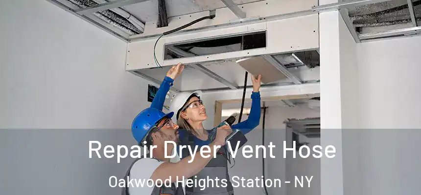 Repair Dryer Vent Hose Oakwood Heights Station - NY