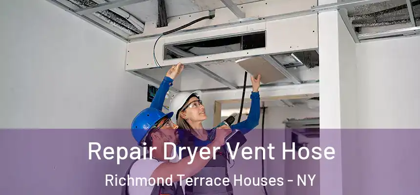 Repair Dryer Vent Hose Richmond Terrace Houses - NY