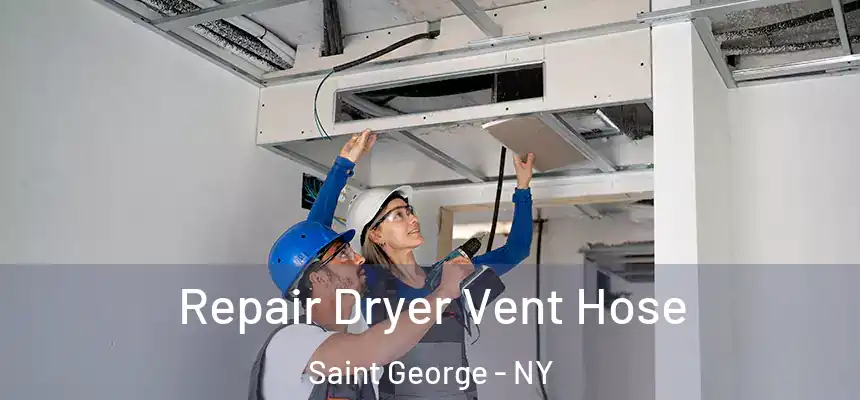Repair Dryer Vent Hose Saint George - NY