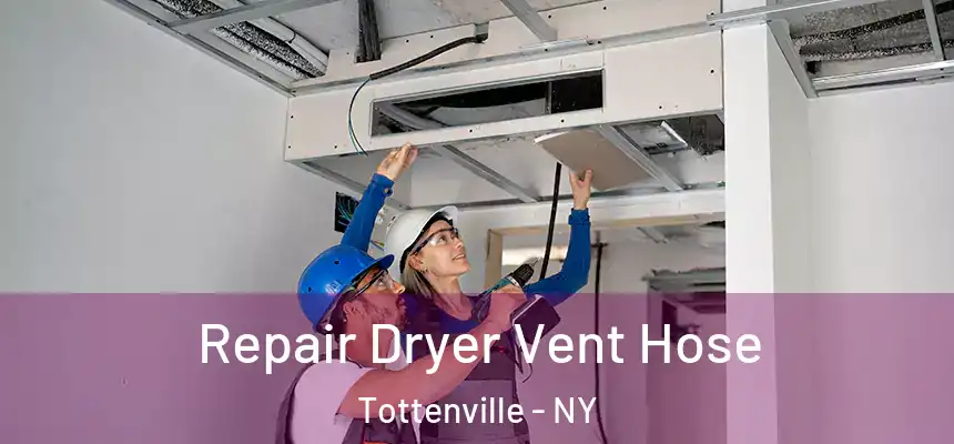 Repair Dryer Vent Hose Tottenville - NY