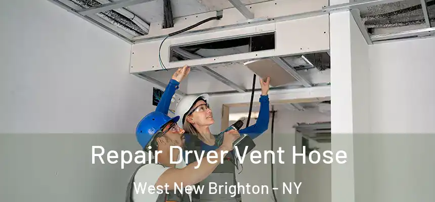 Repair Dryer Vent Hose West New Brighton - NY