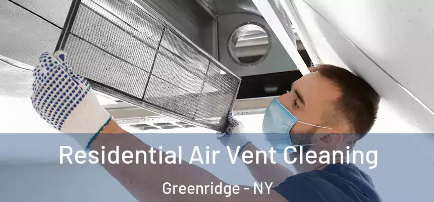 Residential Air Vent Cleaning Greenridge - NY