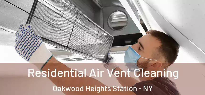 Residential Air Vent Cleaning Oakwood Heights Station - NY