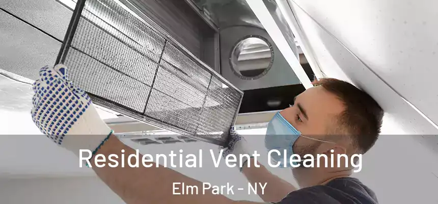 Residential Vent Cleaning Elm Park - NY