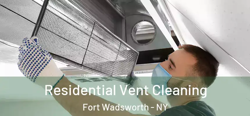 Residential Vent Cleaning Fort Wadsworth - NY