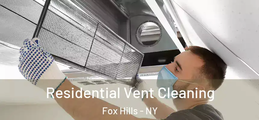 Residential Vent Cleaning Fox Hills - NY