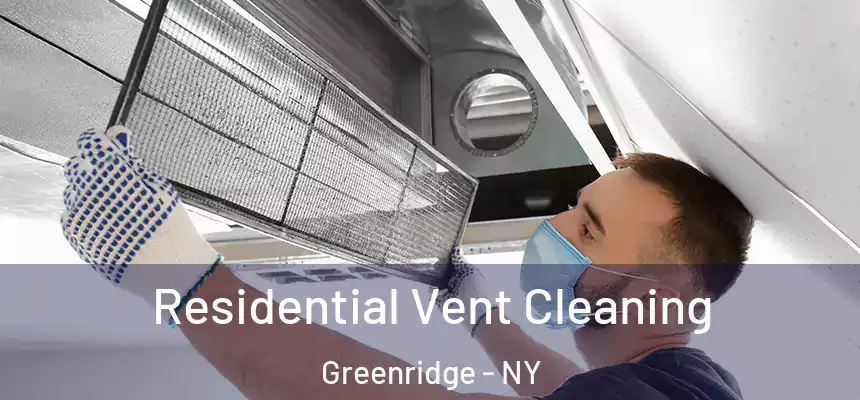 Residential Vent Cleaning Greenridge - NY