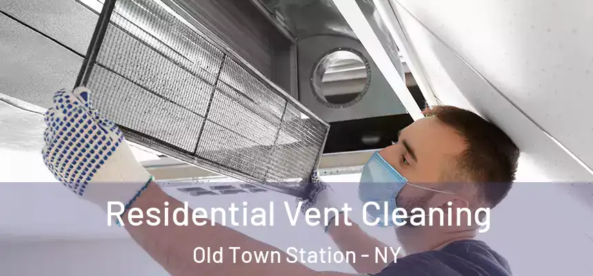 Residential Vent Cleaning Old Town Station - NY