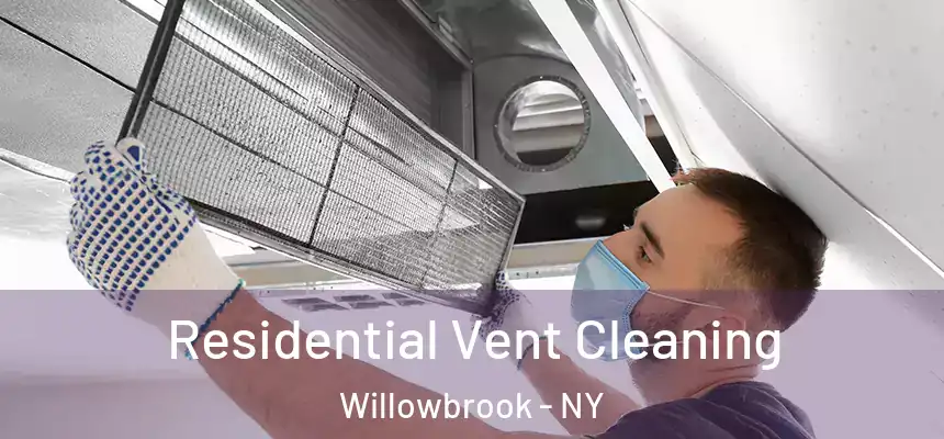 Residential Vent Cleaning Willowbrook - NY