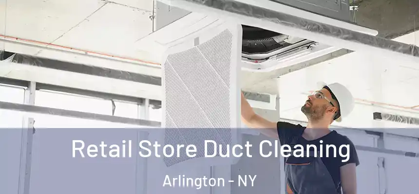Retail Store Duct Cleaning Arlington - NY