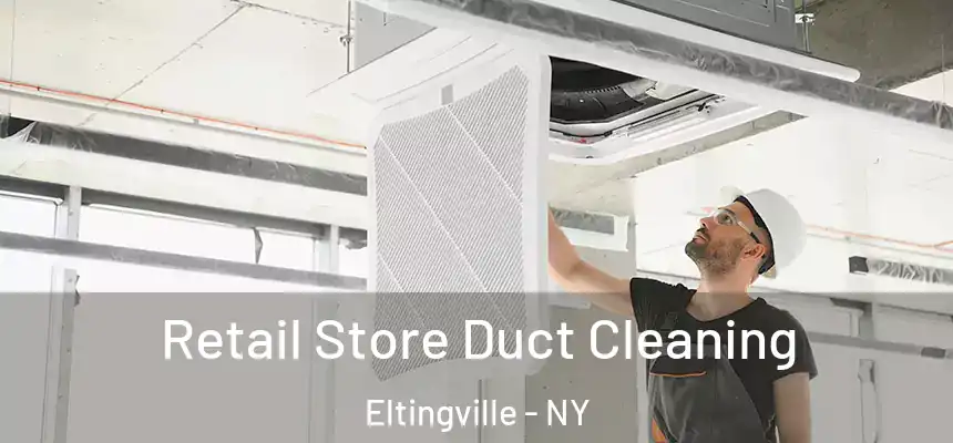 Retail Store Duct Cleaning Eltingville - NY