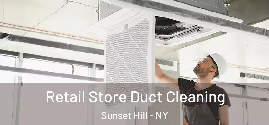 Retail Store Duct Cleaning Sunset Hill - NY