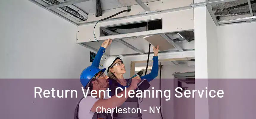 Return Vent Cleaning Service Charleston - NY