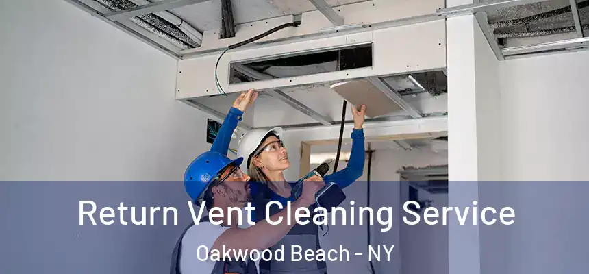 Return Vent Cleaning Service Oakwood Beach - NY