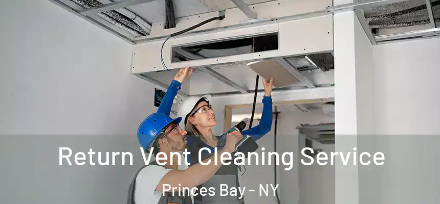  Return Vent Cleaning Service Princes Bay - NY