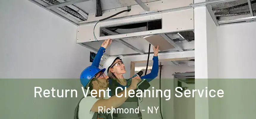 Return Vent Cleaning Service Richmond - NY