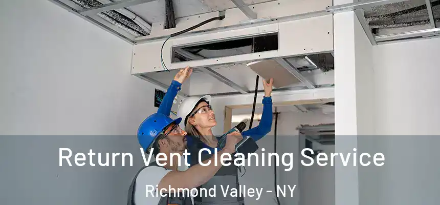 Return Vent Cleaning Service Richmond Valley - NY