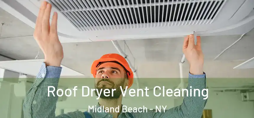 Roof Dryer Vent Cleaning Midland Beach - NY