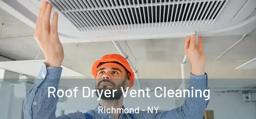 Roof Dryer Vent Cleaning Richmond - NY
