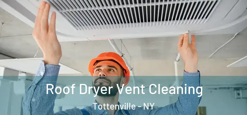 Roof Dryer Vent Cleaning Tottenville - NY