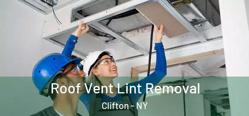 Roof Vent Lint Removal Clifton - NY