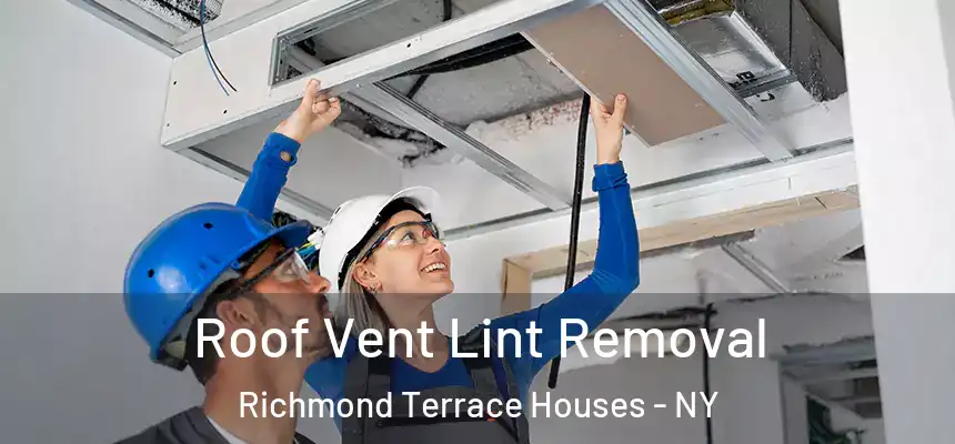  Roof Vent Lint Removal Richmond Terrace Houses - NY