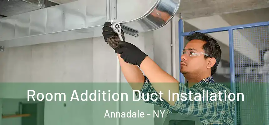  Room Addition Duct Installation Annadale - NY