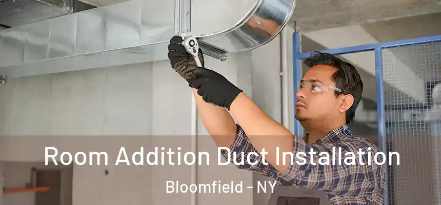  Room Addition Duct Installation Bloomfield - NY