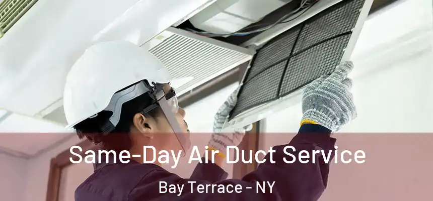 Same-Day Air Duct Service Bay Terrace - NY