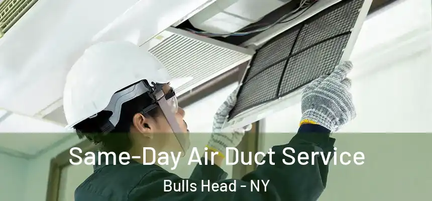 Same-Day Air Duct Service Bulls Head - NY