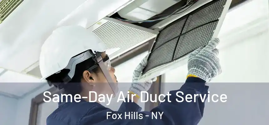 Same-Day Air Duct Service Fox Hills - NY