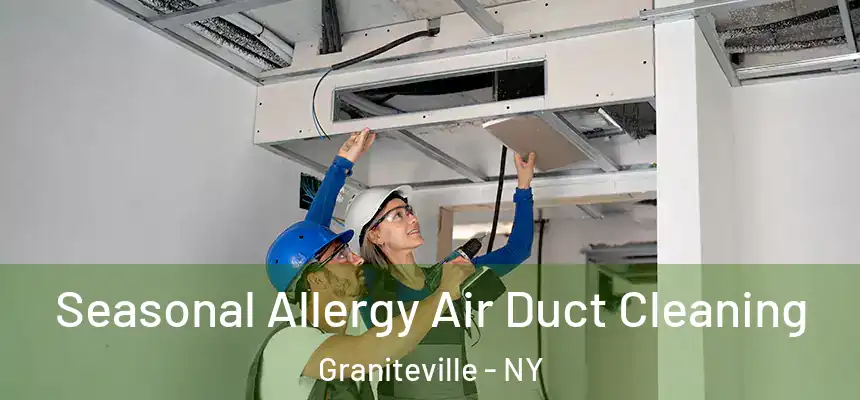 Seasonal Allergy Air Duct Cleaning Graniteville - NY