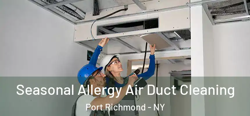 Seasonal Allergy Air Duct Cleaning Port Richmond - NY