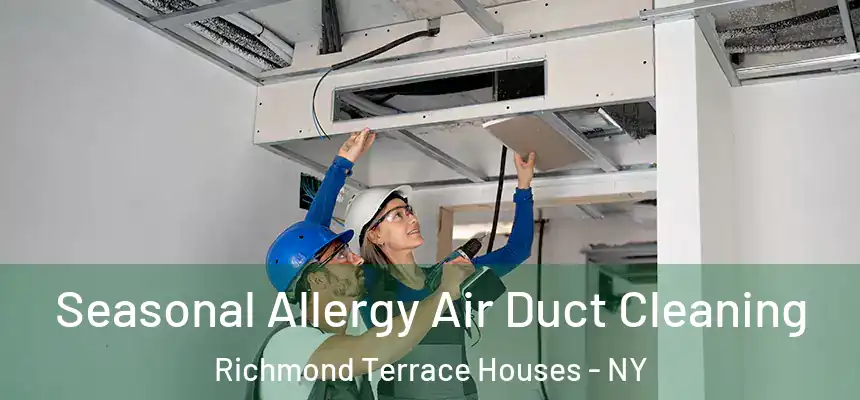 Seasonal Allergy Air Duct Cleaning Richmond Terrace Houses - NY