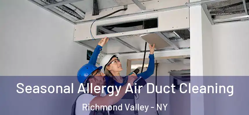 Seasonal Allergy Air Duct Cleaning Richmond Valley - NY
