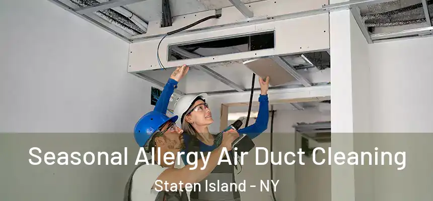 Seasonal Allergy Air Duct Cleaning Staten Island - NY