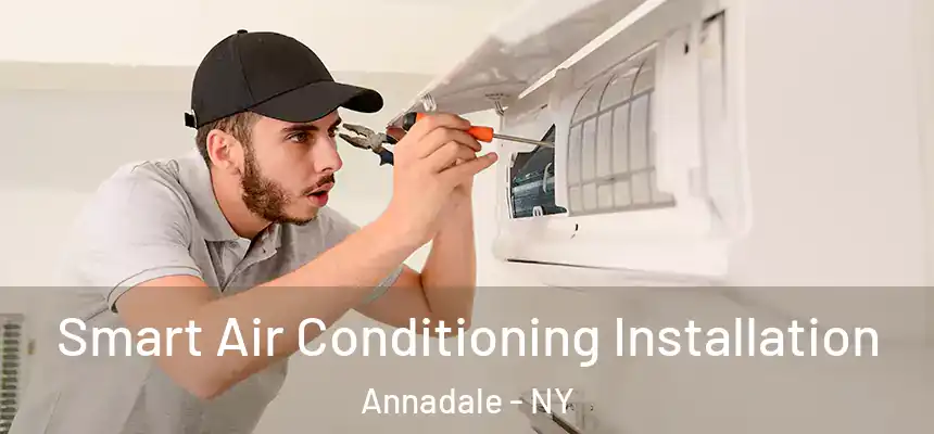 Smart Air Conditioning Installation Annadale - NY