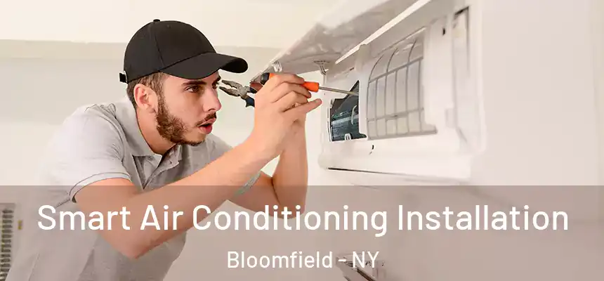 Smart Air Conditioning Installation Bloomfield - NY