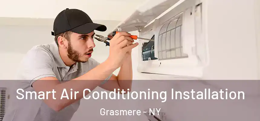 Smart Air Conditioning Installation Grasmere - NY