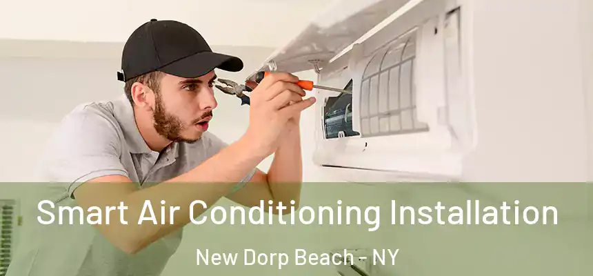 Smart Air Conditioning Installation New Dorp Beach - NY