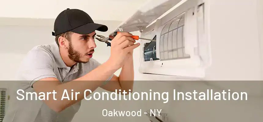 Smart Air Conditioning Installation Oakwood - NY