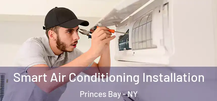  Smart Air Conditioning Installation Princes Bay - NY
