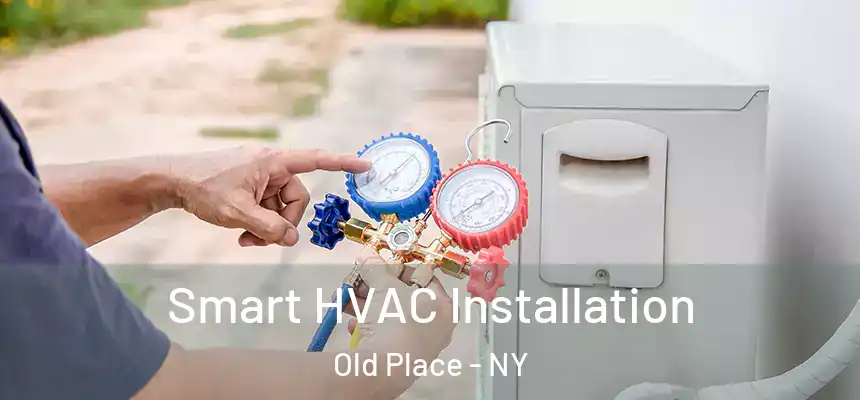 Smart HVAC Installation Old Place - NY