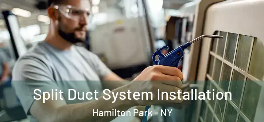  Split Duct System Installation Hamilton Park - NY