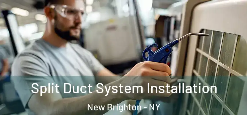  Split Duct System Installation New Brighton - NY