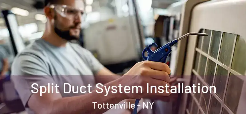 Split Duct System Installation Tottenville - NY