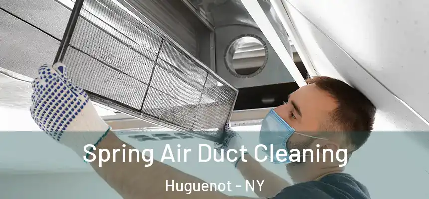 Spring Air Duct Cleaning Huguenot - NY