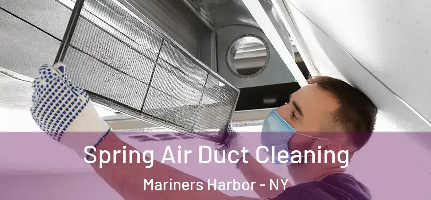 Spring Air Duct Cleaning Mariners Harbor - NY
