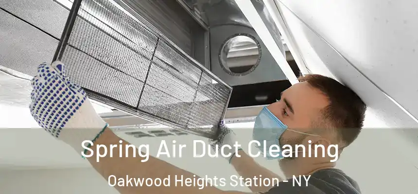 Spring Air Duct Cleaning Oakwood Heights Station - NY
